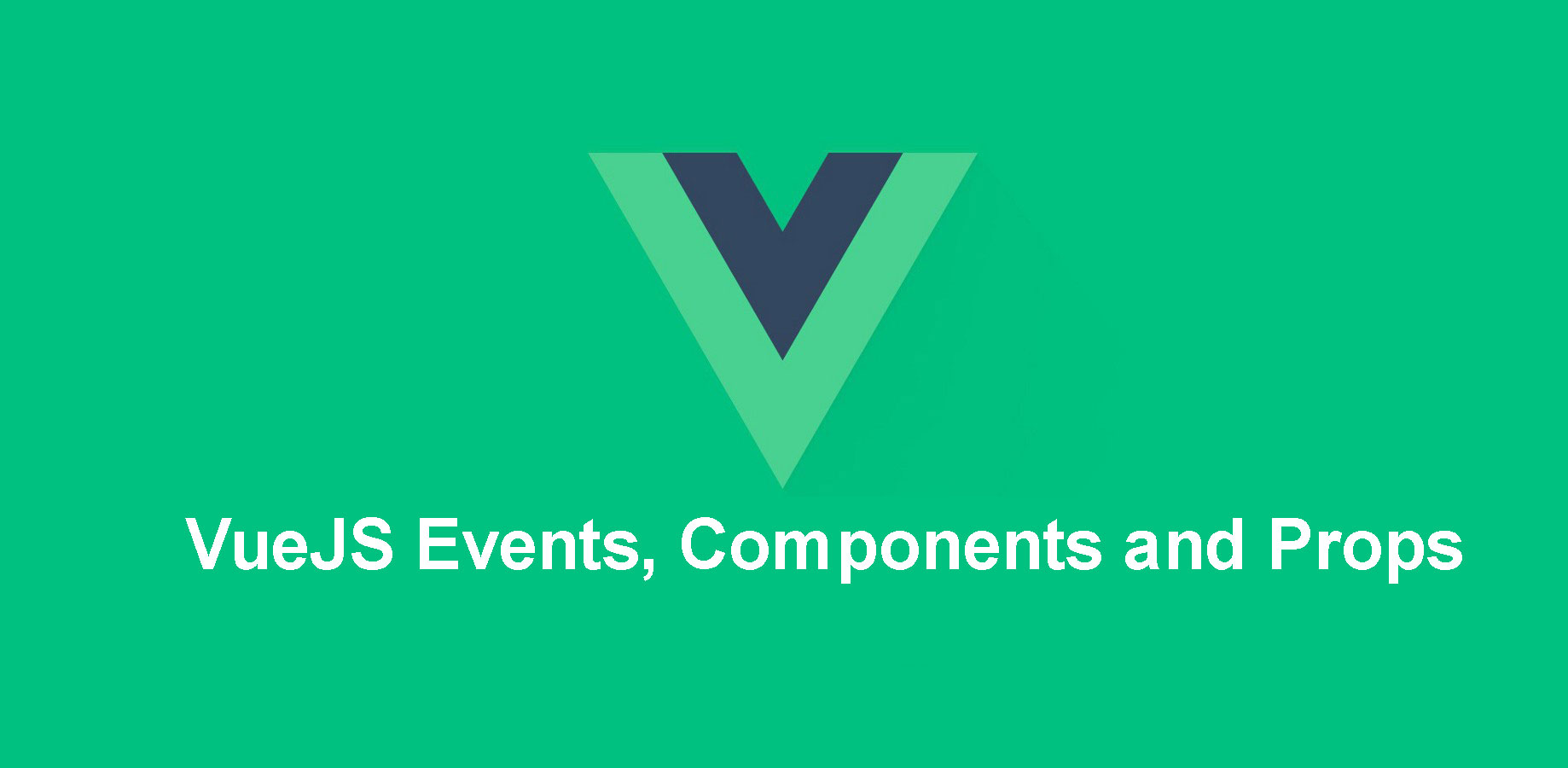 VueJS Events, Components and Props