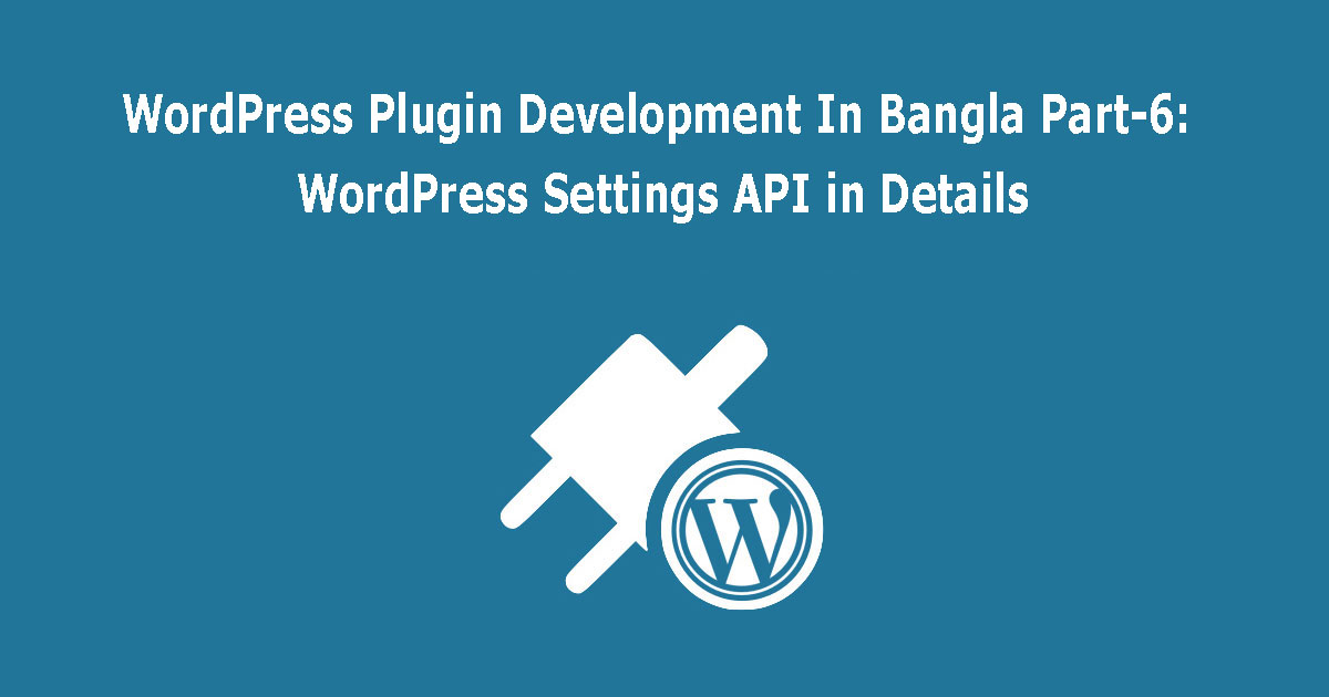 WordPress Settings API in Details