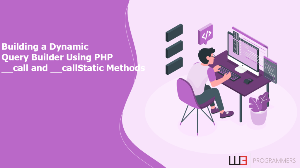 Building a Dynamic Query Builder Using PHP __call and __callStatic Methods